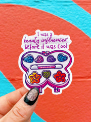 I Was a Beauty Influencer Before it Was Cool Sticker