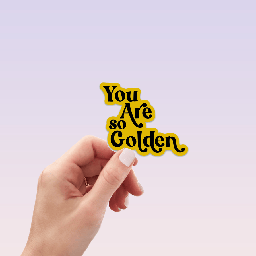 You are so Golden Sticker